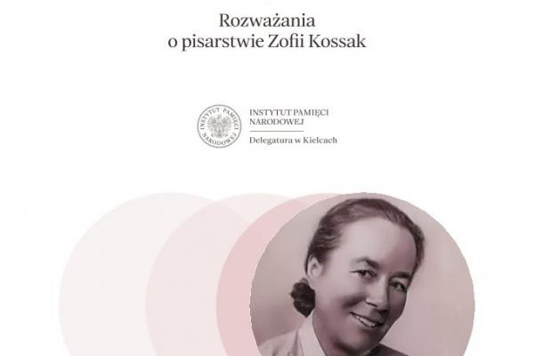 Spotkanie „Ja i moje książki – to jedno. Rozważania o pisarstwie Zofii Kossak”