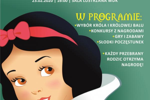 Bal karnawałowy dla najmłodszych „Na dworze Królewny Śnieżki” w WDK