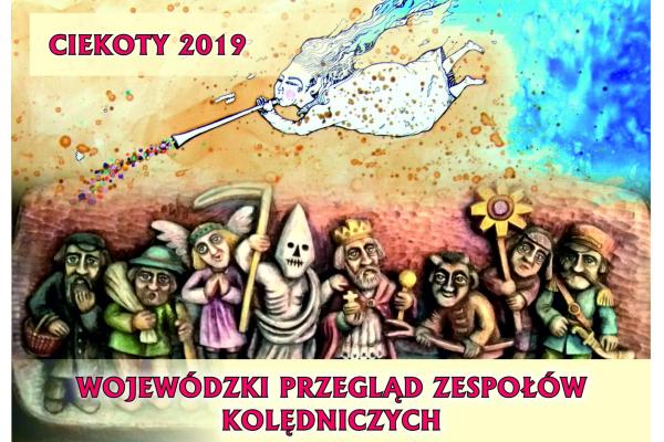 Zgłoszenia do Wojewódzkiego Przeglądu Zespołów Kolędniczych Ciekoty 2019