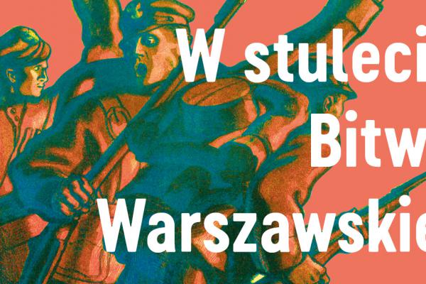 W stulecie Bitwy Warszawskiej