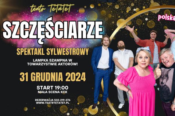 „Szczęściarze” – spektakl sylwestrowy w TeTaTeT