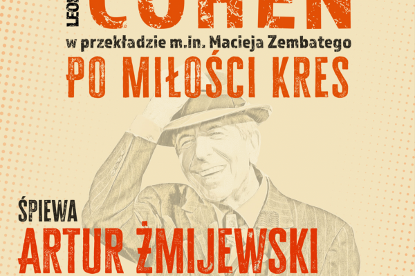 „Cohen… Po miłości kres”. Koncert Artura Żmijewskiego