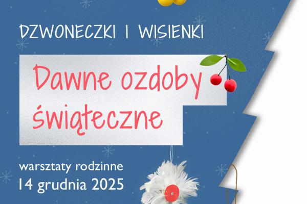 „Wisienki i dzwoneczki” – warsztaty świąteczne w Muzeum Zabawek