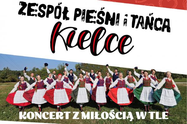 „Koncert z miłością w tle” – Walentynki z Zespołem Pieśni i Tańca „Kielce”