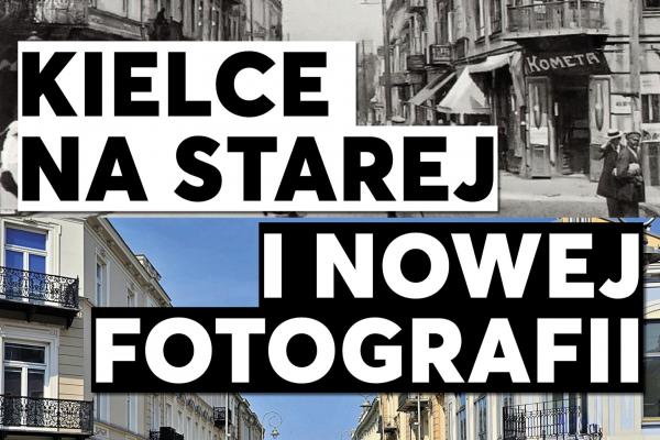 „Kielce na starej i nowej fotografii” – wystawa w OMPiO