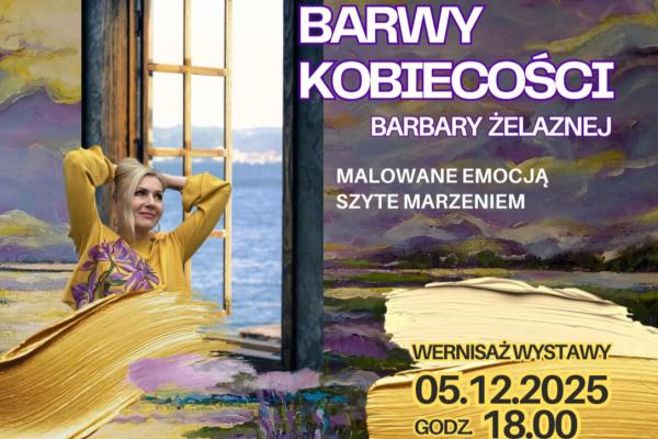 Wystawa „Barwy Kobiecości – Malowane emocją, szyte marzeniem”