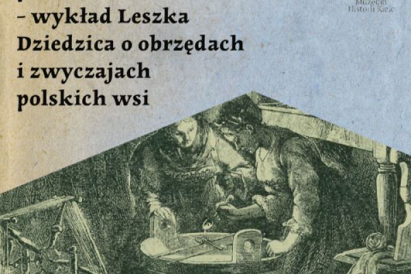 Zwyczaje ludowe podkieleckich wsi – wykład w Muzeum Historii Kielc