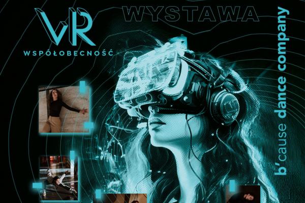 Immersyjna wystawa choreograficzna VR „Współobecność”