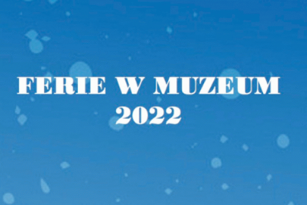 Ferie w Muzeum Narodowym w Kielcach