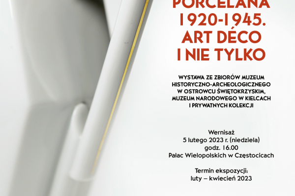 05.02. | Wernisaż wystawy ĆMIELOWSKA PORCELANA 1920–1945. ART DÉCO I NIE TYLKO w Pałacu Wielopolskich w Częstocicach 