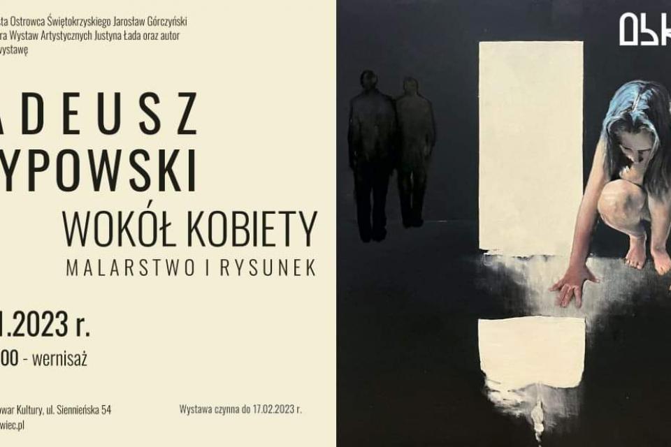 WOKÓŁ KOBIETY – wernisaż wystawy malarstwa i rysunku Tadeusza Szypowskiego