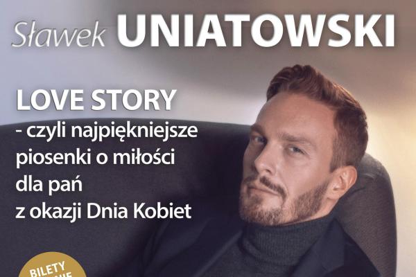 LOVE STORY – koncert Sławka Uniatowskiego