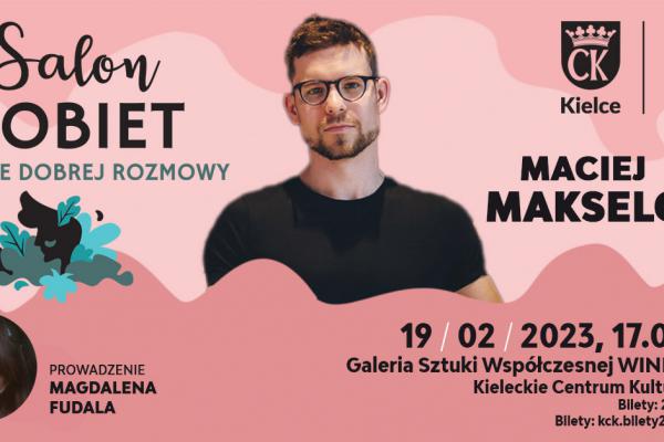 Gościem Salonu Kobiet w KCK będzie redaktor Maciej Makselon