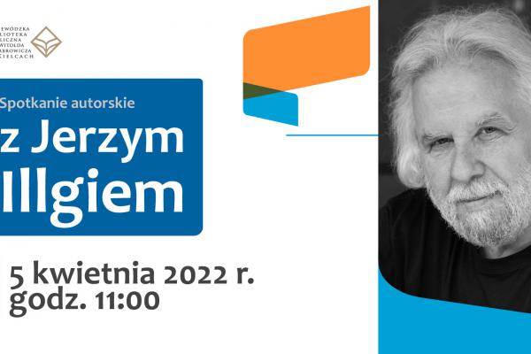 05.04. / WBP zaprasza na spotkanie autorskie z Jerzym Illgiem