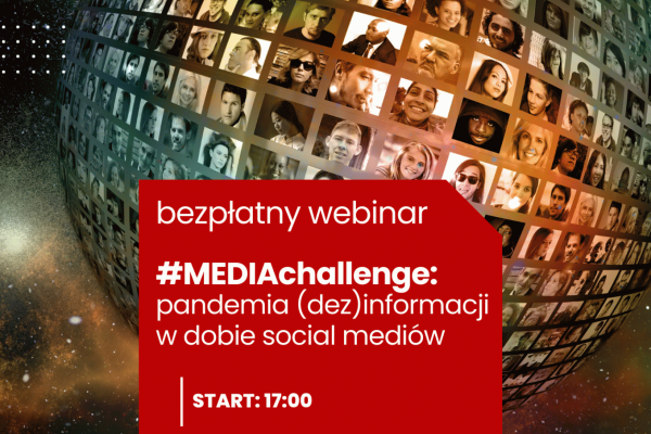 30.03. | Webinar #MEDIACHALLENGE: PANDEMIA (DEZ)INFORMACJI W DOBIE SOCIAL MEDIÓW 