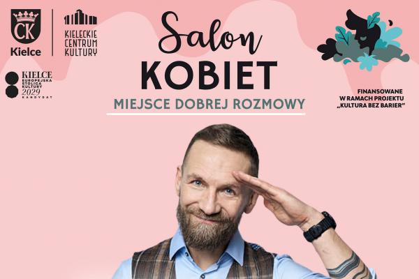 Salon Kobiet w KCK: spotkanie z Przemkiem Kossakowskim