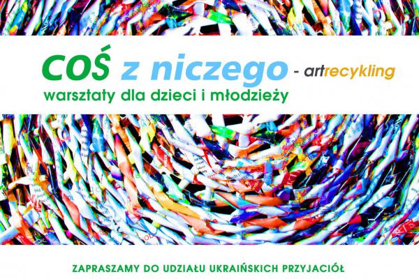 06.–07.06. | Bezpłatne warsztaty dla dzieci i młodzieży COŚ Z NICZEGO – ARTRECYKLING w Domu Kultury ZAMECZEK