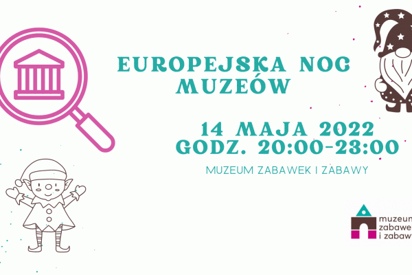 14.05. | Europejska Noc Muzeów. Muzeum po godzinach: SEKRETNE ŻYCIE ZABAWEK