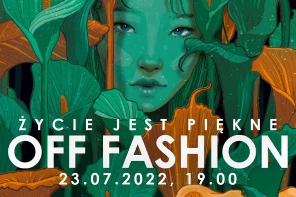 OFF Fashion 2022 – zostały tylko 3 dni na zgłaszanie projektów do konkursu!