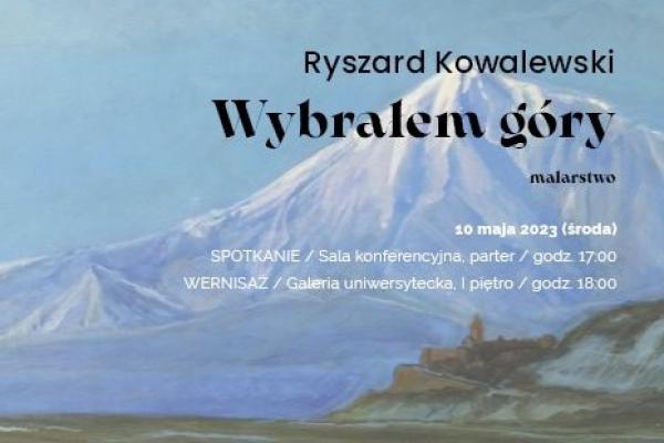 WYBRAŁEM GÓRY – wystawa malarstwa Ryszarda Kowalewskiego