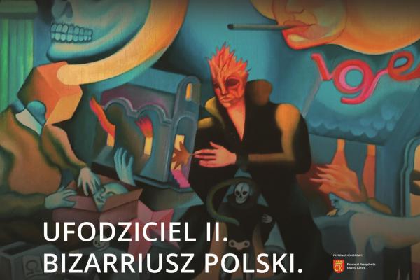 UFODZICIEL II. BIZARRIUSZ POLSKI – wernisaż wystawy Piotra Urbanka w Kielcach