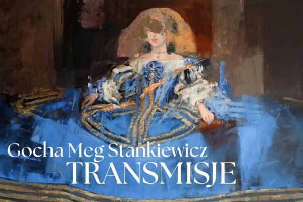 TRANSMISJE – wystawa malarstwa Gochy Meg Stankiewicz w Galerii WIEŻA SZTUKI