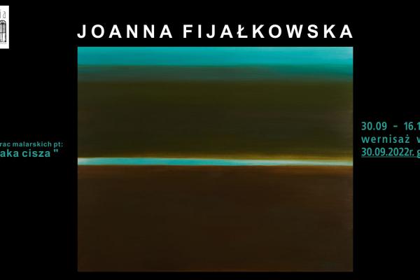 ... I JAKA CISZA – wernisaż wystawy malarstwa Joanny Fijałkowskiej