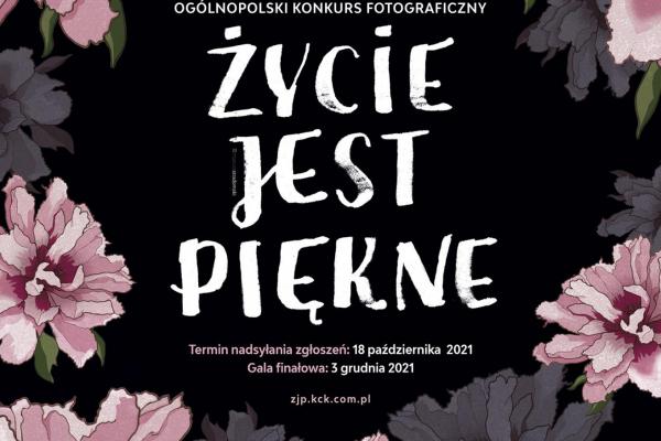 Do 18.10. można nadsyłać prace na XV Ogólnopolski Konkurs Fotograficzny ŻYCIE JEST PIĘKNE.