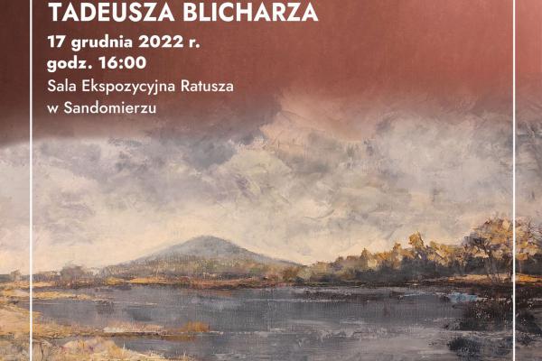 17.12. | Wernisaż wystawy prac Tadeusza Blicharza w Sandomierzu 