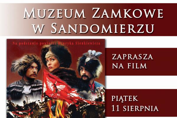 Projekcja filmu OGNIEM I MIECZEM na dziedzińcu Zamku Królewskiego  w Sandomierzu