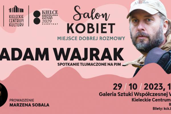 Salon Kobiet w KCK: spotkanie z Adamem Wajrakiem
