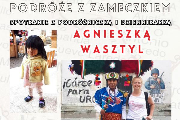 Podróże z ZAMECZKIEM – spotkanie z podróżniczką i dziennikarką Agnieszką Wasztyl
