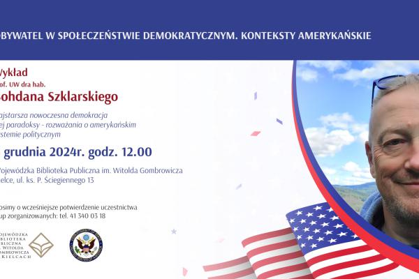 Wykład prof. UW dr. hab. Bohdana Szklarskiego nt. amerykańskiego systemu politycznego