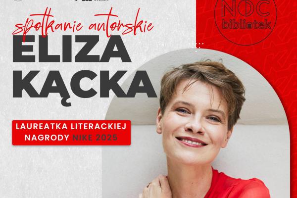 Spotkanie z Elizą Kącką, laureatką Literackiej Nagrody Nike oraz Nike Czytelników