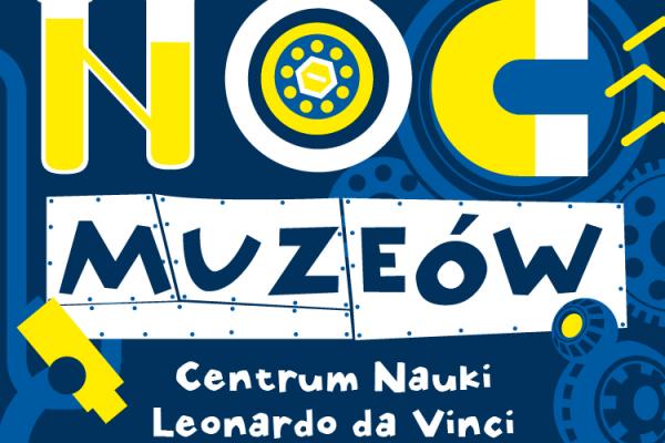 Noc Muzeów w Centrum Nauki Leonardo da Vinci