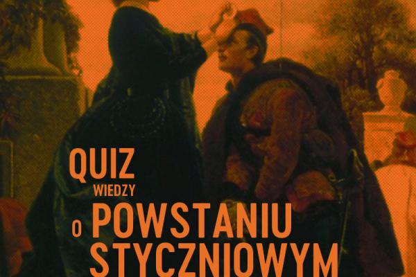 Quiz wiedzy o powstaniu styczniowym