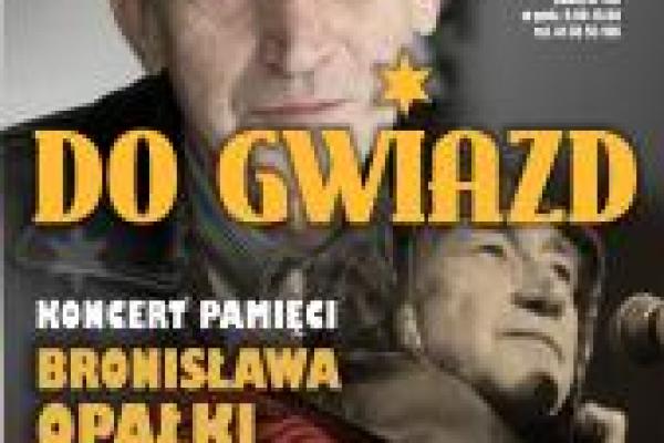 „DO GWIAZD” – koncert poświęcony pamięci Bronka Opałki