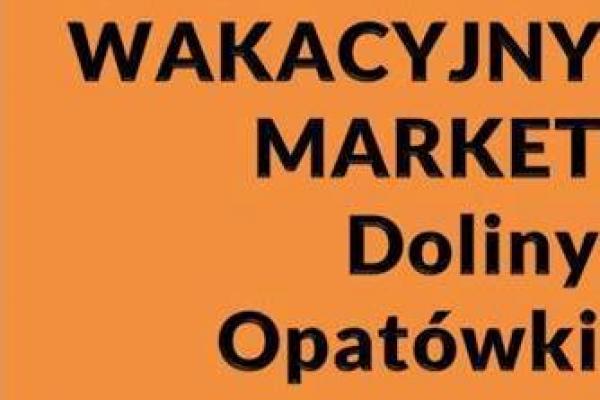 WAKACYJNY MARKET DOLINY OPATÓW