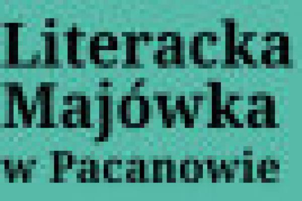 LITERACKA MAJÓWKA w Pacanowie