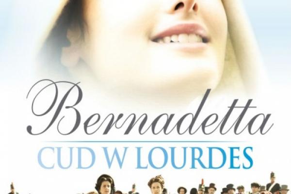 Bernadetta. Cud w Lourdes